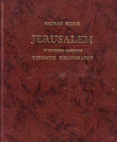 ירושלים בספרות הנוסעים ועולי הרגל הנוצריים ביבליוגרפיה נושאית 1300-1917  jerusalem in pilgrims accounts thematic bibliography natan schur